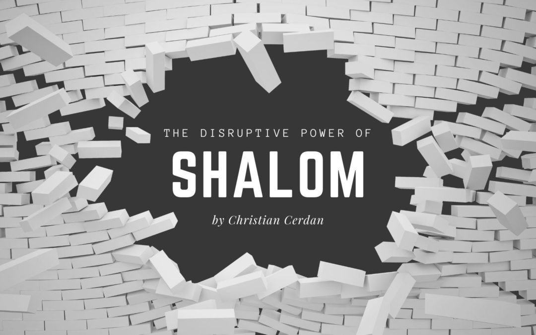 The Disruptive Power of Shalom